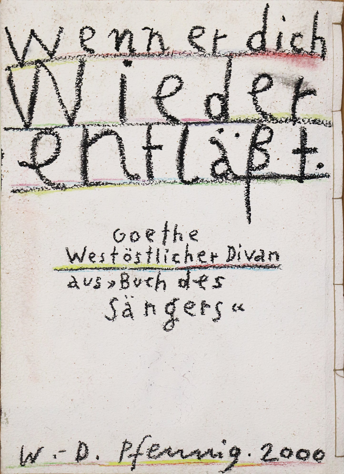 Original Mixed-Media-Objekt von Wolf-Dieter-Pfennig, Titel „Im Atemholen“  – gestaltetes Buch/Heft mit Illustrationen und Textstellen aus Goethes „Westöstlicher Divan - Buch des Sängers“. Abbildung der Rückseite mit Text "wenn er dich wieder entläßt." sowie "Goethe westöstlicher Divan aus - Buch des Sängers -" und W.-D. Pfennig 2000. Mixed Media auf Papier, signiert, erhältlich bei Galerie Waldbach, What the Artist Made